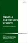 Rebecca Artinian-Kaiser, C, Celia Deane-Drummond, Becky Artinian-Kaiser, Rebecca Artinian-Kaiser, David L. Clough... - Animals as Religious Subjects