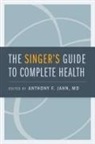 Anthony F. Jahn, Anthony F. (Otolaryngologist Jahn, Anthony F Jahn, Anthony F. Jahn - The Singer's Guide to Complete Health