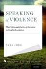 Sara Cobb, Sara (Professor of Conflict Analysis and Resolution Cobb, Sara B Cobb, Sara B. Cobb - Speaking of Violence