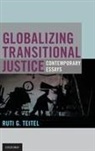 Ruti G. Teitel - Globalizing Transitional Justice