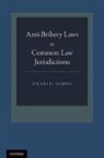 Stuart H Deming, Stuart H. Deming, Stuart H. (Principal Deming, Deming Stuart H. - Anti-Bribery Laws in Common Law Jurisdictions