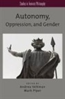 Andrea Veltman, Andrea (EDT)/ Piper Veltman, Andrea (Professor of Philosophy Veltman, Andrea Piper Veltman, Mark Piper, Andrea Veltman - Autonomy, Oppression, and Gender