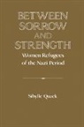 Sibylle Quack, David Lazar, Christof Mauch, Sibylle Quack - Between Sorrow and Strength