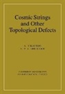E. P. S. Shellard, E.P.S. Shellard, A. Vilenkin, Alex Vilenkin, Alex Shellard Vilenkin, Alexander Vilenkin - Cosmic Strings and Other Topological Defects