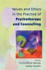 Barnes, Fiona Palmer Barnes, Fiona Palmer Murdin Barnes, Jr Rudol Barnes, Jr. Rudol Barnes, Rudol Barnes... - Values and Ethics in the Practice of Psychotherapy and Counselling