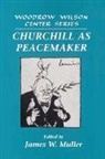 James W. Muller, James W. (University of Alaska Muller, Lee H. Hamilton, Muller James W., James W. Muller, James W. (University of Alaska Muller - Churchill As Peacemaker