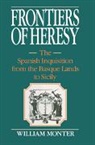 Monter E. William, E. William Monter, E.william Monter, William Monter - Frontiers of Heresy