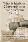 John R. Theiss-Morse Hibbing, John R. Hibbing, Hibbing John R., James H. Kuklinski, Elizabeth Theiss-Morse - What Is It About Government That Americans Dislike?