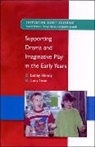 HENDY, Lesley Hendy, Lesley Toon Hendy, Lucy Toon - Supporting Drama and Imaginative Play in the Early Years