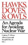 Graham Allison, Graham Allison, Graham T. Allison, Albert Carnesale, Joseph S. Nye, Joseph S. Jr. Nye - Hawks, Doves, & Owls