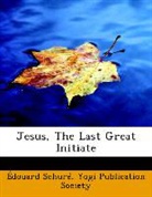 Douard Schur, Édouard Schuré, Yogi Publication Society - Jesus, the Last Great Initiate