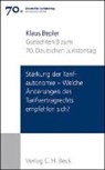 Klaus Bepler - Verhandlungen des 70. Deutschen Juristentages Hannover 2014 Bd. I: Gutachten Teil B: Stärkung der Tarifautonomie - Welche Änderungen des Tarifvertragsrechts empfehlen sich?