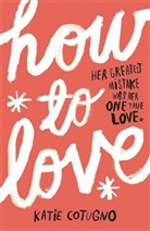 Katie Cotugno, Cotugno Katie - How to Love