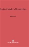 Mark P. Leone - Roots of Modern Mormonism