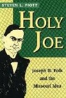 Steven L. Piott - Holy Joe: Joseph W. Folk and the Missouri Idea