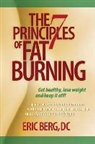 Eric Berg, Eric DC Berg, Eric Berg D. C. - The 7 Principles of Fat Burning