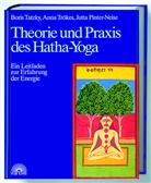 P, Jutta Pinter-Neise, Bori Tatzky, Boris Tatzky, Ann Trökes, Anna Trökes... - Theorie und Praxis des Hatha-Yoga