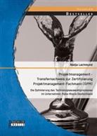 Nadja Lachmund - Projektmanagement - Transfernachweis zur Zertifizierung Projektmanagement-Fachmann (GPM): Die Optimierung des Technologieauswahlprozesses im Unternehmen Rolls-Royce Deutschland