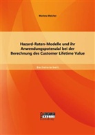 Marlene Bleicher - Hazard-Raten-Modelle und ihr Anwendungspotenzial bei der Berechnung des Customer Lifetime Value