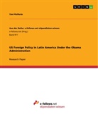 Tim Pfefferle - US Foreign Policy in Latin America Under the Obama Administration