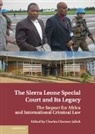 Charles Chernor Jalloh, Charles C. Jalloh, Charles Chernor Jalloh, Jalloh Charles Chernor - Sierra Leone Special Court and Its Legacy