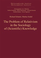 Richard Schantz, Markus Seidel, Richar Schantz, Richard Schantz, Seidel, Seidel... - The Problem of Relativism in the Sociology of (Scientific) Knowledge