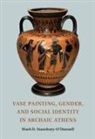 &amp;apos, Mark D. donnell, Stansbury-O&amp;apos, Mark D Stansbury-O'Donnell, Mark D. Stansbury-O'Donnell, Mark D. (University of St Thomas Stansbury-O'Donnell... - Vase Painting, Gender, and Social Identity in Archaic Athens