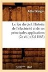 Arthur Mangin, Mangin a, MANGIN ARTHUR - Le feu du ciel. histoire de l