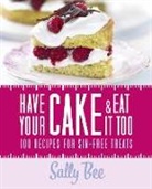 Sally Bee, Bee Sally - Have Your Cake and Eat it too