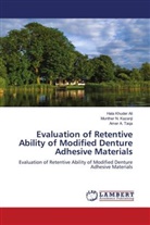 Amer A Taqa, Amer A. Taqa, Hala Khude Ali, Hala Khuder Ali, Munther N. Kazanji, Munthe N Kazanji... - Evaluation of Retentive Ability of Modified Denture Adhesive Materials