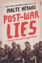 Malte Herwig, Malte Whiteside Herwig, Shaun Whiteside, Translated by Jamie Lee Searle &amp; Shaun Whiteside - Post-War Lies