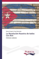 Manuel Eugenio Yepe Menéndez - La Revolución Nuestra de todos Los días