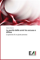 Welton Roberto - La parità delle armi tra accusa e difesa