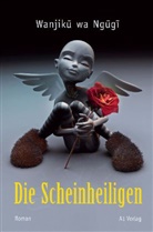 Mukoma Wa Ngugi, Wanjiku Wa Ngugi, Wanda Jakob - Die Scheinheiligen