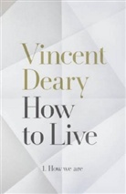 Vincent Deary - How to Live