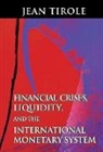 Jean Tirole, Jean Tirole, Tirole Jean - Financial Crises, Liquidity and the International Monetary System