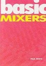 Paul White, Paul White - Basic Mixers