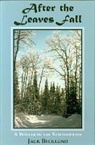 J. Becklund, Jack Becklund, John J. Koblas - After the Leaves Fall: A Winter in the Northwoods
