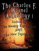 Charles F. Haanal, Charles F. Haanel - The Charles F. Haanel Anthology I. Including: The Mastey Key System