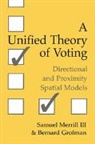 Bernard Grofman, Bernard N. Grofman, Grofman Bernard, III Merrill, Samuel Merrill, Samuel Grofman Merrill... - Unified Theory of Voting