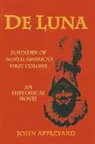 John Appleyard - De Luna: Founder of North America's First Colony