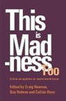 Cailzie Dunn, Calisie Dunn, Guy Holmes, Craig Newnes - This Is Madness Too