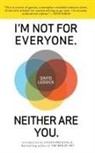 David Leddick, Shawn Coyne - I'm Not for Everyone. Neither Are You