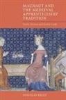 Douglas Kelly - Machaut and the Medieval Apprenticeship Tradition