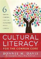 Bonnie Davis - Cultural Literacy for the Common Core: Six Steps to Powerful Practical Instruction for All Learners