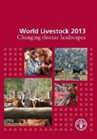 Food and Agriculture Organization of the, Food and Agriculture Organization of the United Na, Food and Agriculture Organization (Fao) - World Livestock 2013
