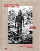 Christin Barth, Christine Barth, Anne Chapman, Anne u a Chapman, Marti Gusinde, Martin Gusinde... - Begegnungen auf Feuerland. Selk'nam, Yámana, Kawesqar