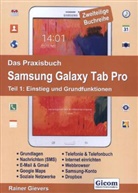 Rainer Gievers - Das Praxisbuch Samsung Galaxy Tab Pro - 1: Einstieg und Grundfunktionen