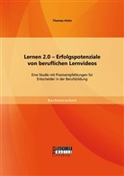 Thomas Hohn - Lernen 2.0 Erfolgspotenziale von beruflichen Lernvideos: Eine Studie mit Praxisempfehlungen für Entscheider in der Berufsbildung