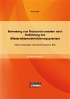 Anna Chau - Bewertung von Finanzinstrumenten nach Einführung des Bilanzrechtsmodernisierungsgesetzes: Übeschneidungen und Abweichungen zu IFRS